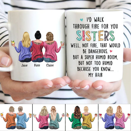 Family - I'd Walk Through Fire For You Sisters - Personalized Mug (AA) - Makezbright Gifts