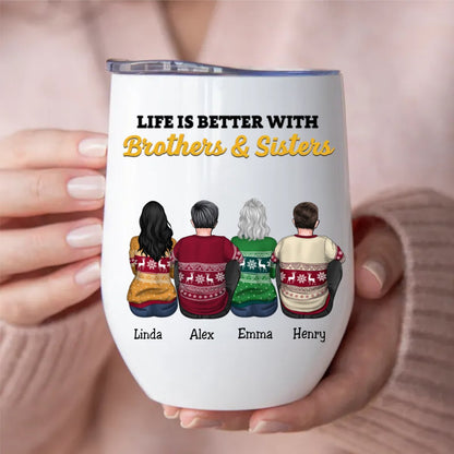 Family - Life Is Better With Brothers & Sisters - Personalized Wine Tumbler - Makezbright Gifts