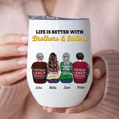 Family - Life Is Better With Brothers & Sisters - Personalized Wine Tumbler - Makezbright Gifts