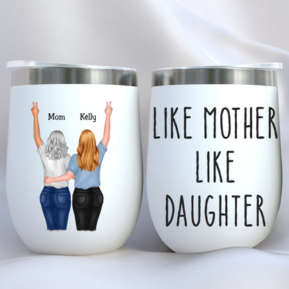 Family - Like Mother Like Daughter - Personalized Wine Tumbler - Makezbright Gifts