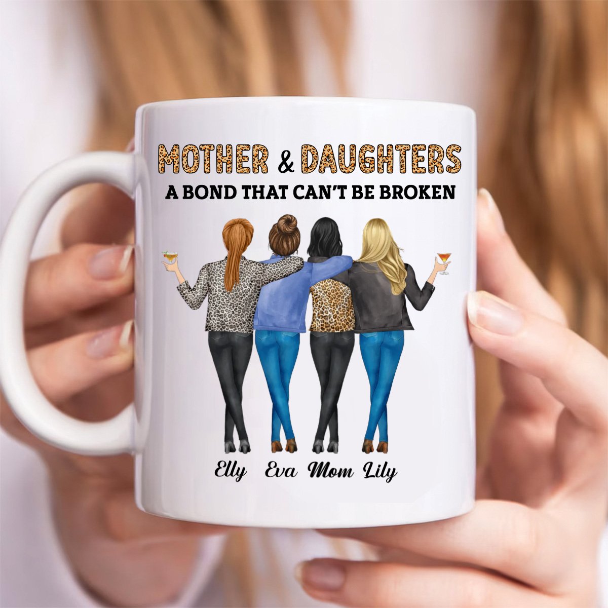 Family - Mother & Daughters A Bond That Can't Be Broken - Personalized Mug - Makezbright Gifts