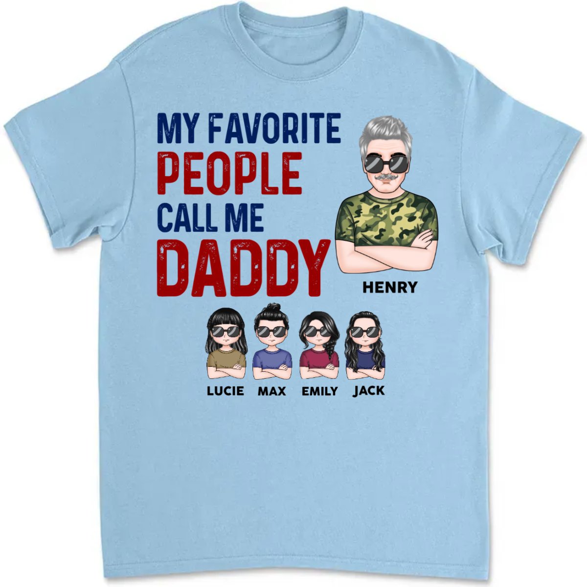 Family - My Favorite People Call Me Daddy - Personalized Unisex T - Shirt (KH) - Makezbright Gifts