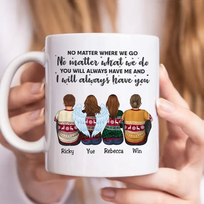 Family - No Matter Where We Go ... I Will Always Have You - Personalized Mug (NN) - Makezbright Gifts