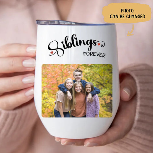 Family - Siblings Forever - Personalized Wine Tumbler (LH) - Makezbright Gifts