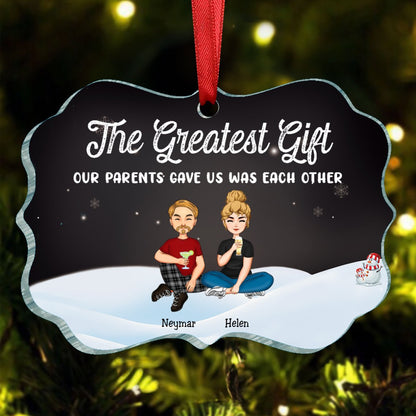 Family - The Greatest Gift Our Parents Gave Us Was Each Other - Personalized Acrylic Ornament (Ver 3) - Makezbright Gifts