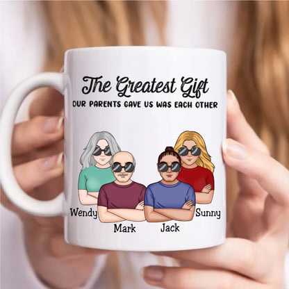 Family - The Greatest Gift Our Parents Gave Us Was Each Other - Personalized Mug - Makezbright Gifts