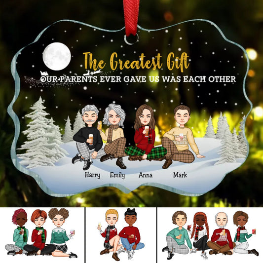 Family - The Greatest Gift Our Parents Gave Us Was Each Other - Personalized Transparent Ornament (TB) - Makezbright Gifts