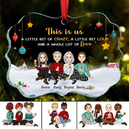 Family - This is Us, A Little Bit Of Crazy, A Little Bit Loud, And A Whole Lot Of Love - Personalized Acrylic Ornament - Makezbright Gifts