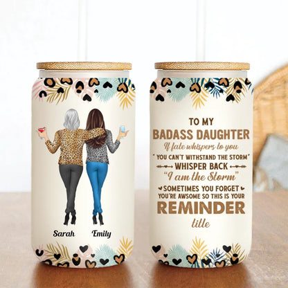 Family - To My Badassdaughter Whisper Back I Am The Storm - Personalized Glass Can (II) - Makezbright Gifts