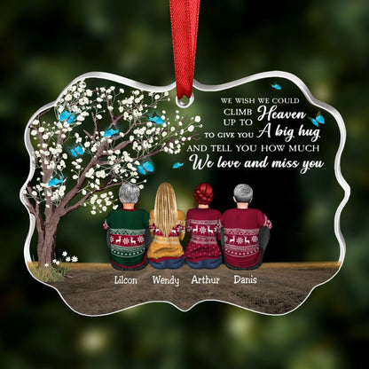 Family - We Wish We Could Climb Up To Heaven To Give You A Big Hug And Tell You How Much We Love And Miss You - Personalized Transparent Ornament - Makezbright Gifts