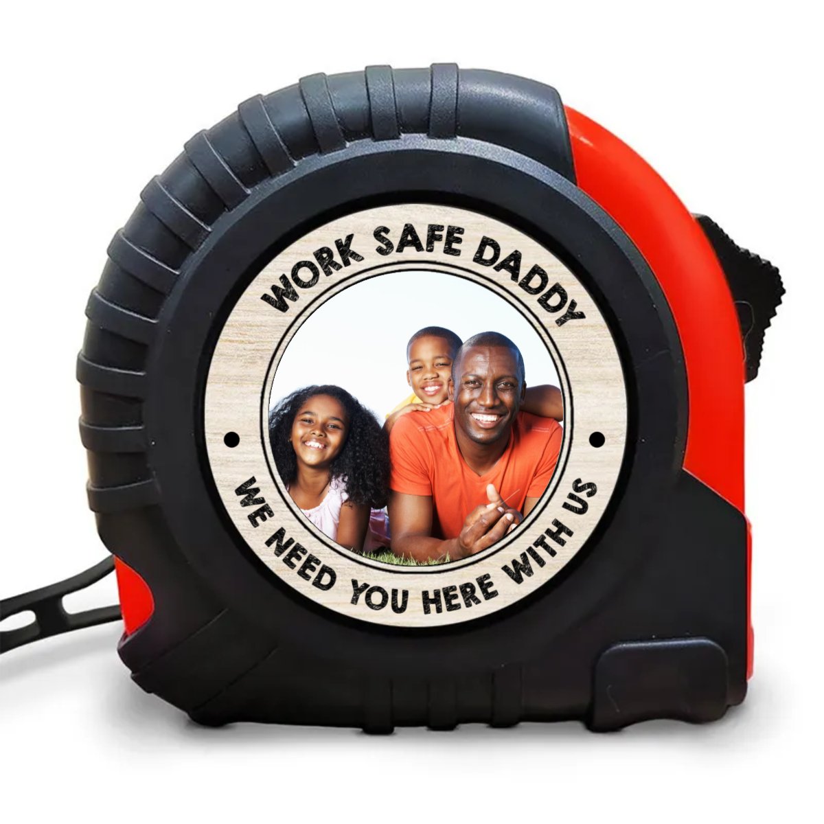 Family - Work Safe Daddy We Need You Here With Us - Personalized Tape Measure - Makezbright Gifts