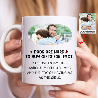 Father - Custom Photo Dads Are Hard To Buy Gifts For - Personalized Mug - Makezbright Gifts