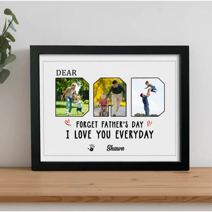 Father - Custom Photo Forget Father‘s Day We Love You Everyday - Personalized Picture Frame (HJ) - Makezbright Gifts