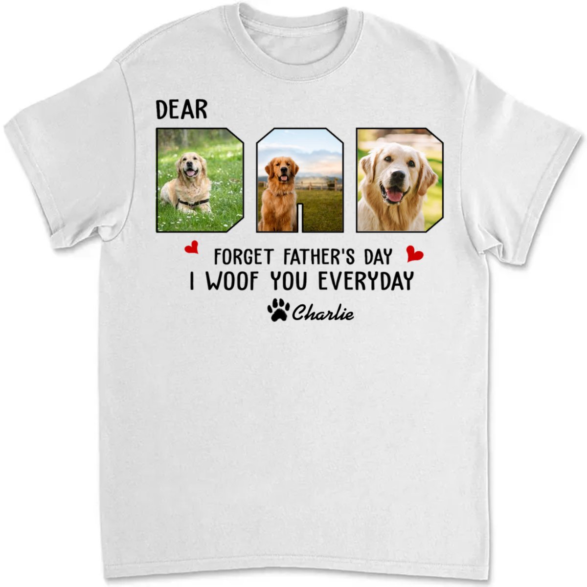 Father - Custom Photo Forget Father‘s Day We Woof You Everyday - Personalized Unisex T - Shirt, Hoodie - Makezbright Gifts