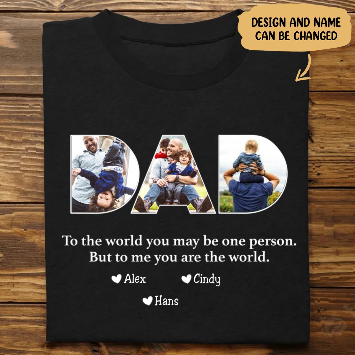 Father - To The World You May Be One Person Dad, But To Me You Are The World - Personalized Unisex T - shirt (AA) - Makezbright Gifts