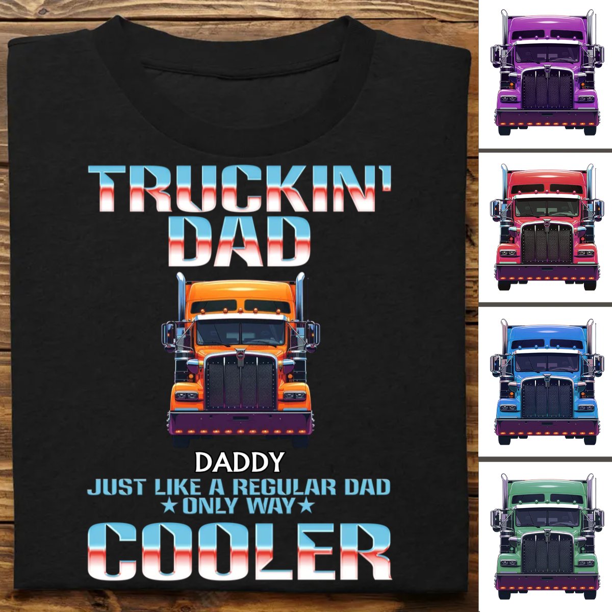 Father - Truckin' Dad, Just Like A Regular Dad, Only Way Cooler - Personalized Unisex T - shirt, Hoodie, Sweatshirt - Makezbright Gifts