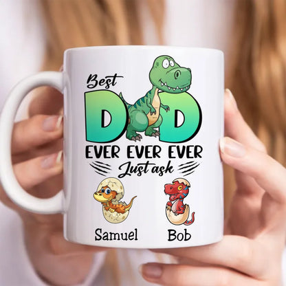 Father's Day - Best Dad Ever Ever Ever Just Ask... - Personalized Mug (TB) - Makezbright Gifts