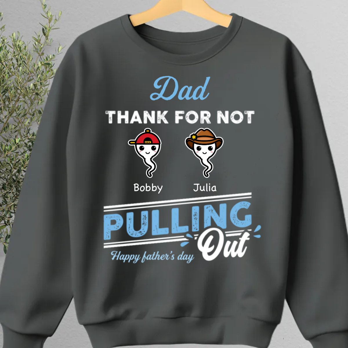 Father's Day - Dad Thanks For Not Pulling Out - Personalized Unisex T - shirt, Hoodie, Sweatshirt - Makezbright Gifts