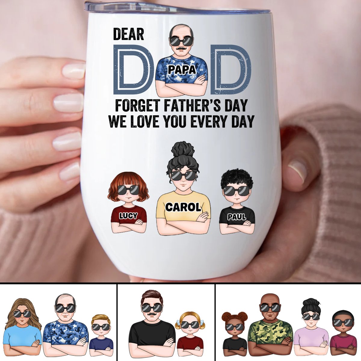 Father's Day - Dear Dad, Forget Father's Day We Love You Every Day - Personalized Wine Tumbler - Makezbright Gifts