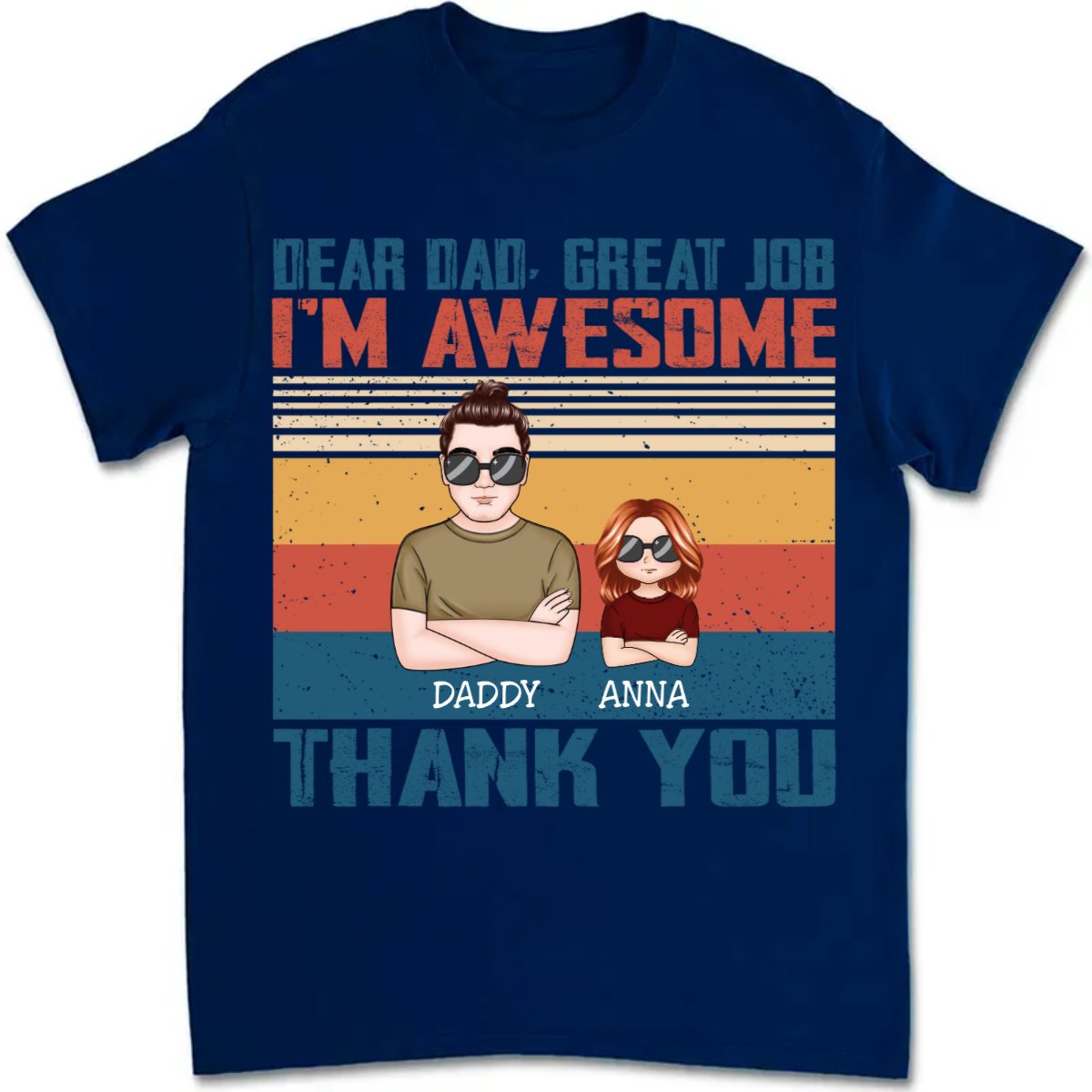 Father's Day - Dear Dad Great Job I'm Awesome Thank You - Personalized T - shirt - Makezbright Gifts