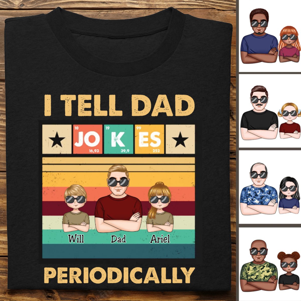 Father's Day - I Tell Dad Jokes Periodically - Personalized T - Shirt - Makezbright Gifts