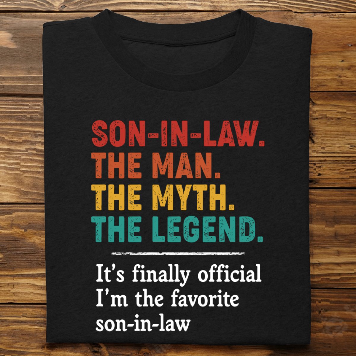 Father's Day - Son In Law, The Man, The Myth, The Legend - Personalized T - shirt - Makezbright Gifts