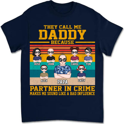 Father's Day - They Call Me Daddy Because Partner In Crime Makes Me Sound Like A Bad Influence - Personalized T - shirt - Makezbright Gifts