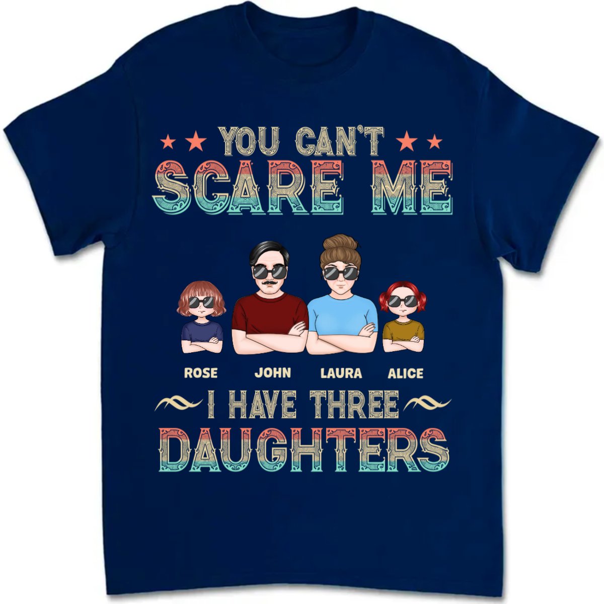 Father's Day - You Can't Scare Me, I Have 3 Daughters - Personalized T - shirt - Makezbright Gifts