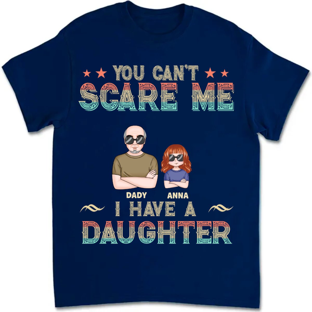 Father's Day - You Can't Scare Me, I Have 3 Daughters - Personalized T - shirt - Makezbright Gifts