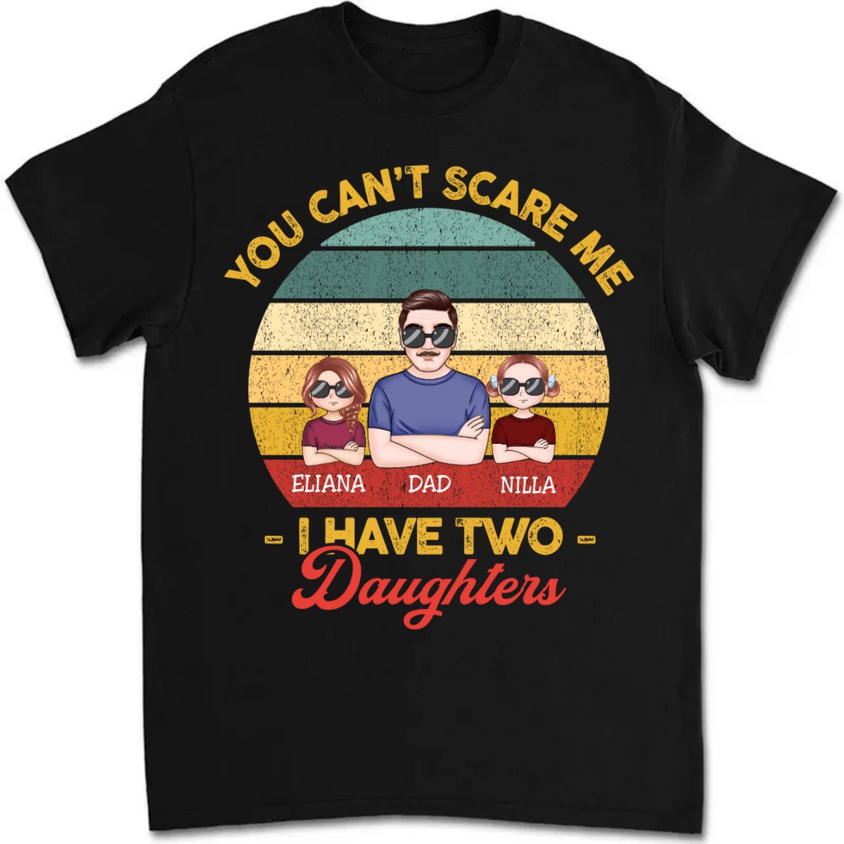 Father's Day - You Can't Scare Me I Have Two Daughters - Personalized T - shirt - Makezbright Gifts