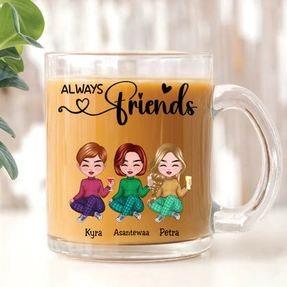 Friends - Always Friends - Personalized Glass Mug - Makezbright Gifts