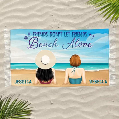 Friends - Friends Don't Let Friends Beach Alone - Personalized Beach Towel - Makezbright Gifts