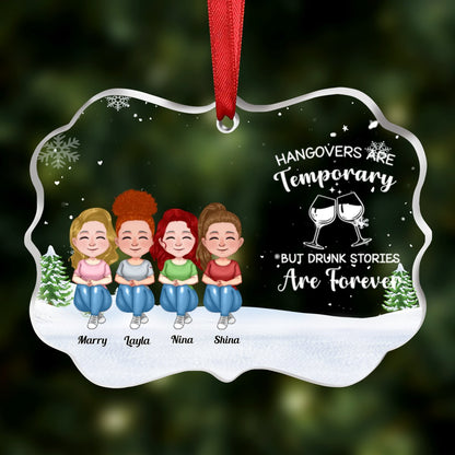 Friends - Hangovers Are Temporary But Drunk Stories Are Forever - Personalized Transparent Ornament (Ver 3) - Makezbright Gifts