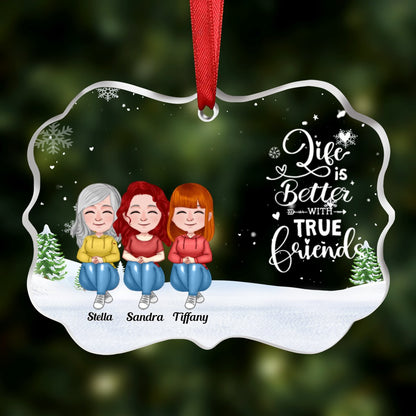 Friends - Life Is Better With True Friends - Personalized Transparent Ornament (Ver 3) - Makezbright Gifts