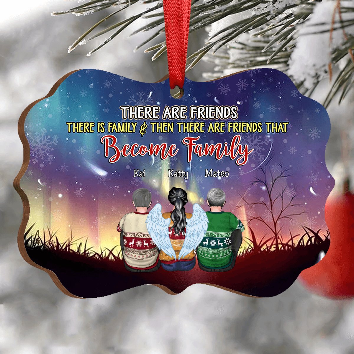 Friends - There Are Friends, There Is Family & Then There Are Friends That Become Family - Personalized Christmas Ornament - Makezbright Gifts