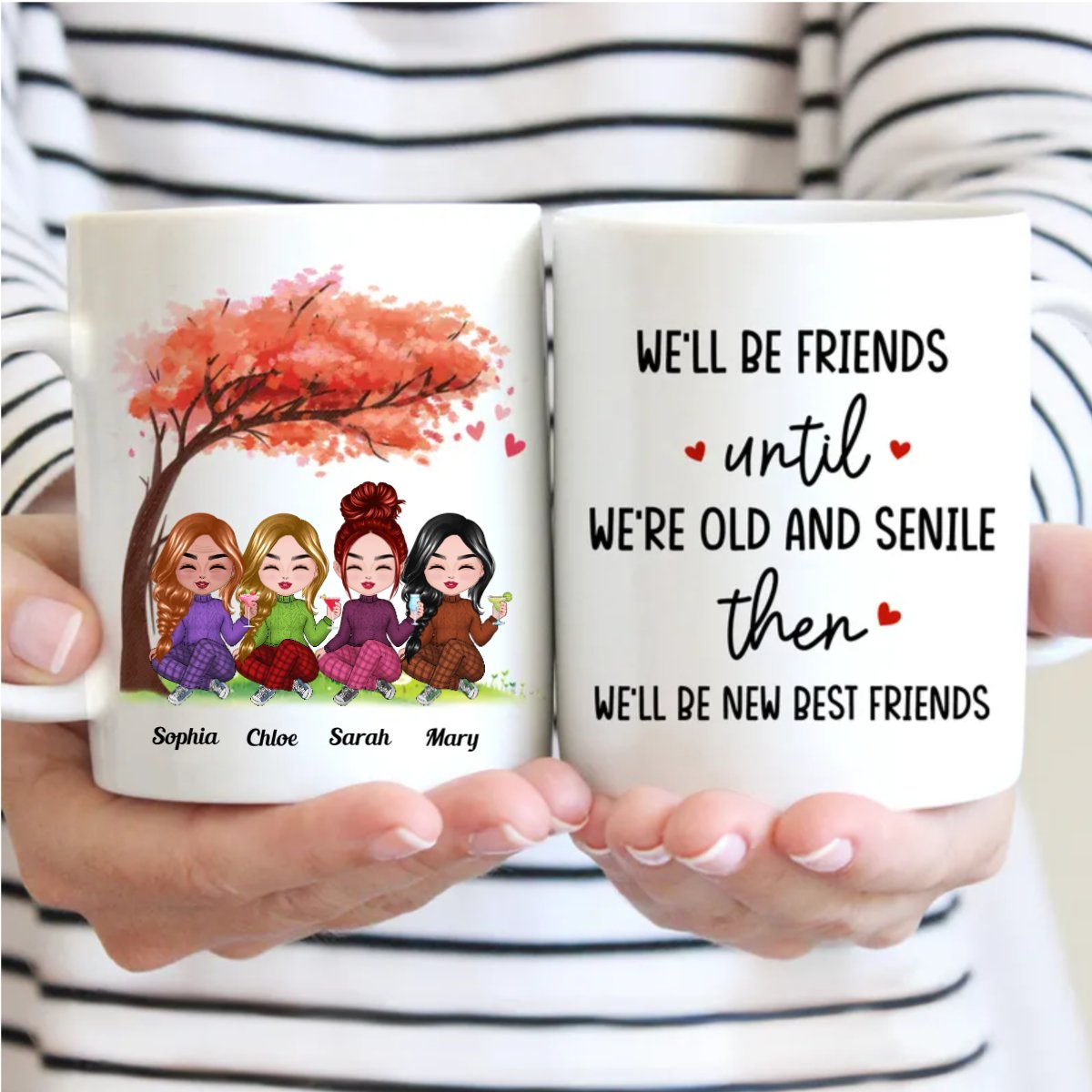 Friends - We'll Be Friends Until We're Old And Senile Then We'll Be New Best Friends - Personalized Mug - Makezbright Gifts