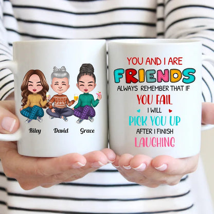 Friends - You And I Are Friends ... After I Finish Laughing - Personalized Mug - Makezbright Gifts