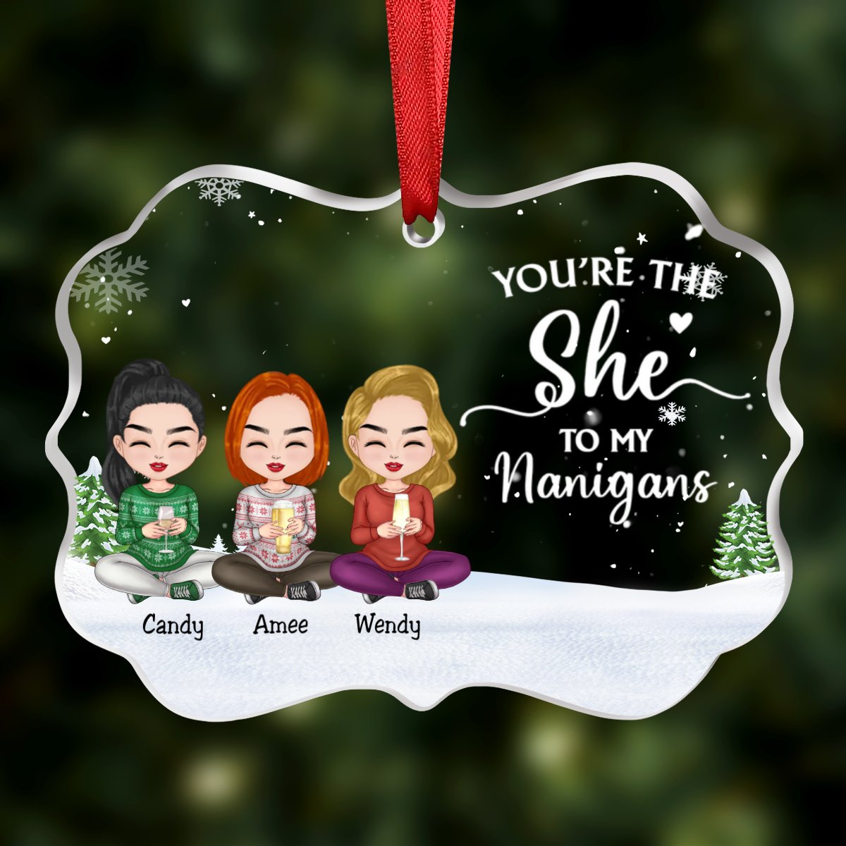 Friends - You're The She To My Nanigans - Personalized Transparent Ornament (Ver 2) - Makezbright Gifts