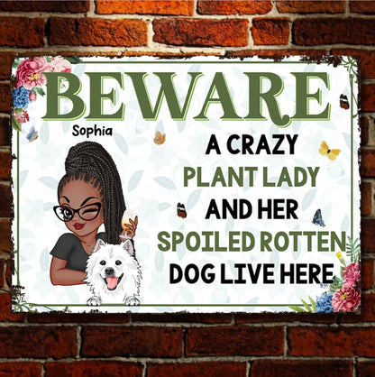 Gardening Lovers - A Crazy Plant Lady & Her Spoiled Rotten Dogs - Personalized Metal Signs - Makezbright Gifts