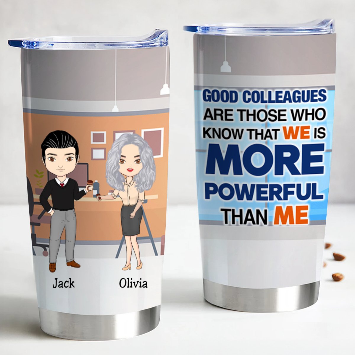 Good Colleagues Are Those Who Know That We Is Powerful Than Me - Personalized Tumbler - Makezbright Gifts