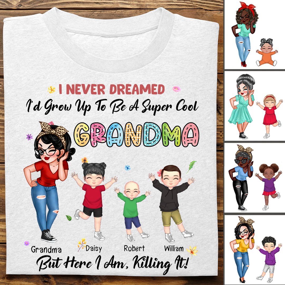 Grandma - I Never Dreamed I'd Grow Up To Be A Super Cool Grandma - Personalized Unisex T - shirt - Makezbright Gifts