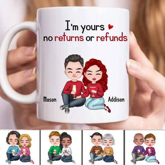 I'm Yours, No Returns Or Refunds - Personalized Mug - Makezbright Gifts