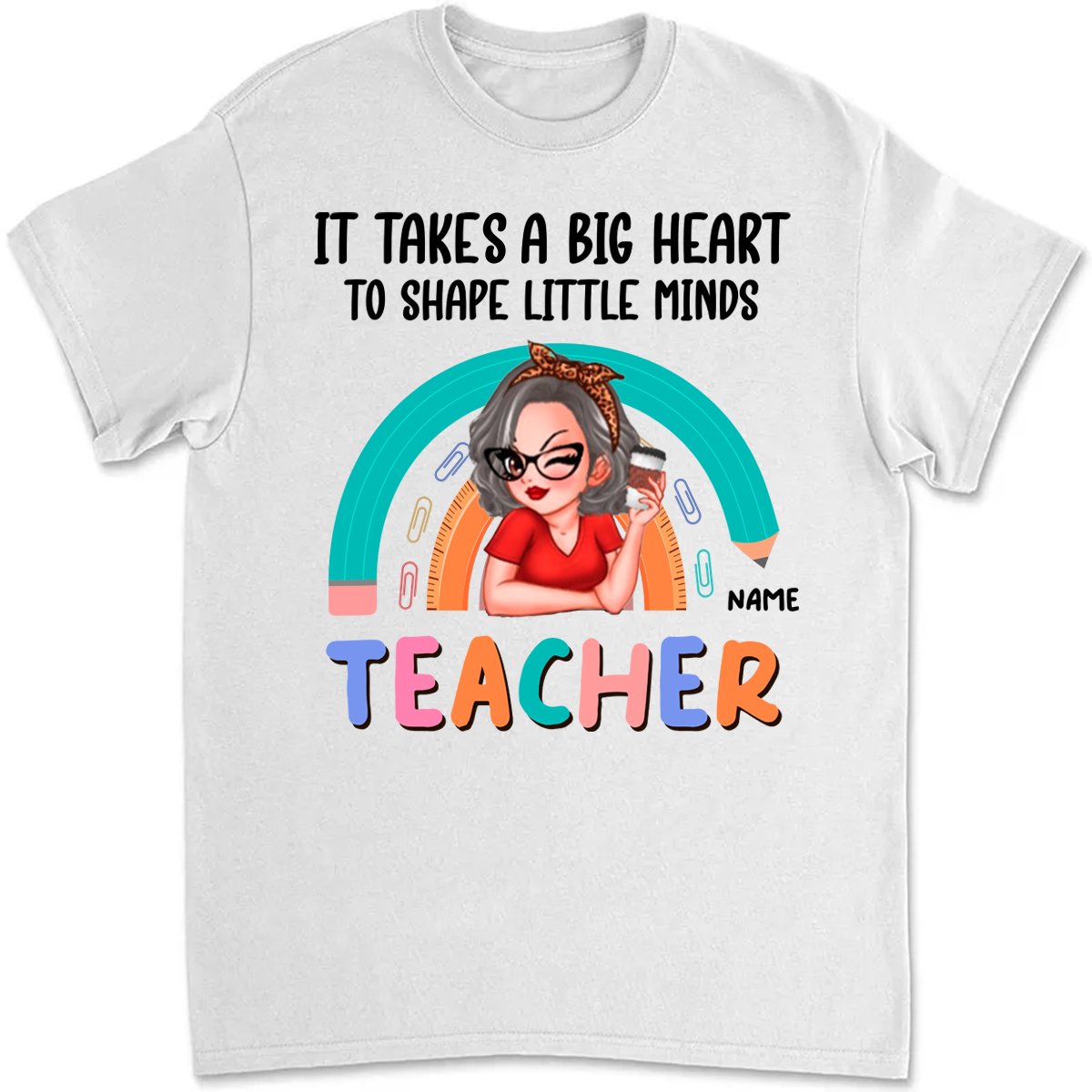 It Takes A Big Heart To Shape Little Minds - Personalized Unisex T - shirt, Sweater, Hoodie - Makezbright Gifts