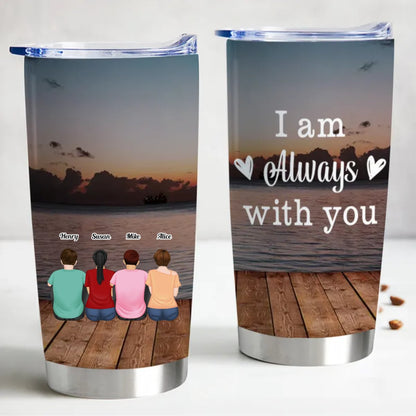 Memorial Gift - I Am Always With You - Personalized Tumbler - Makezbright Gifts