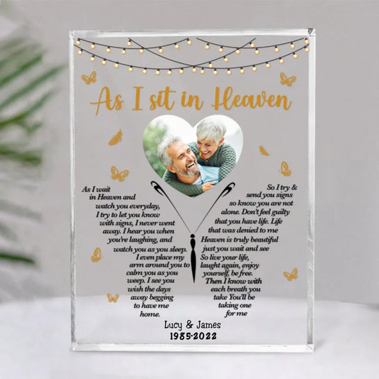 Memorial - Upload Image As I Sit In Heaven - Personalized Acrylic Plaque - Makezbright Gifts