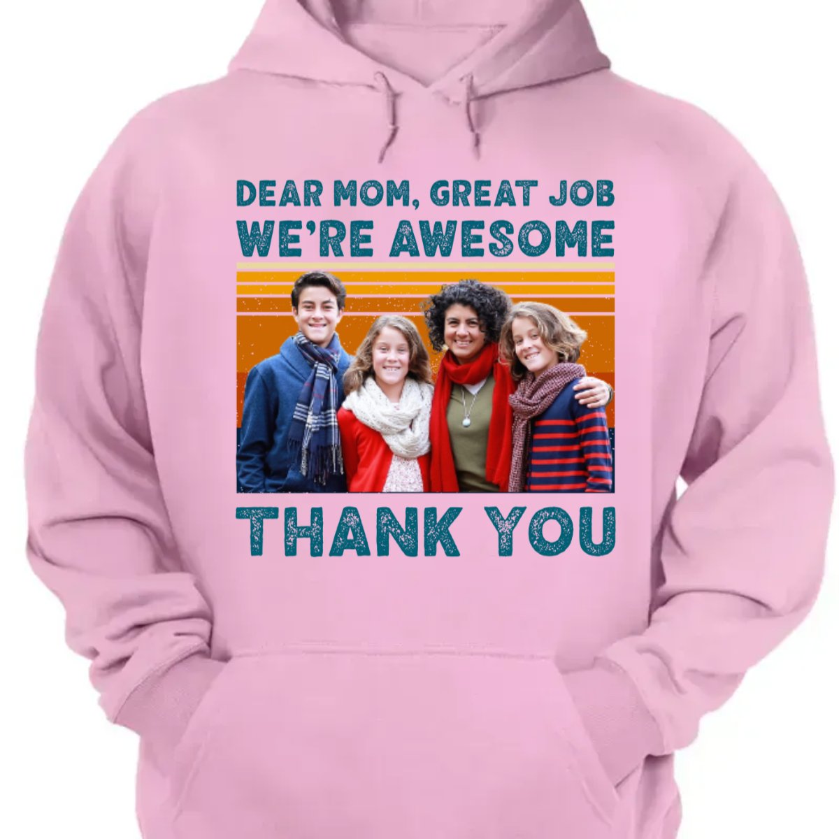 Mother - Custom Photo Dear Mom Great Job We're Awesome Thank You Shirt - Personalized Unisex T - shirt, Hoodie, Sweatshirt - Makezbright Gifts