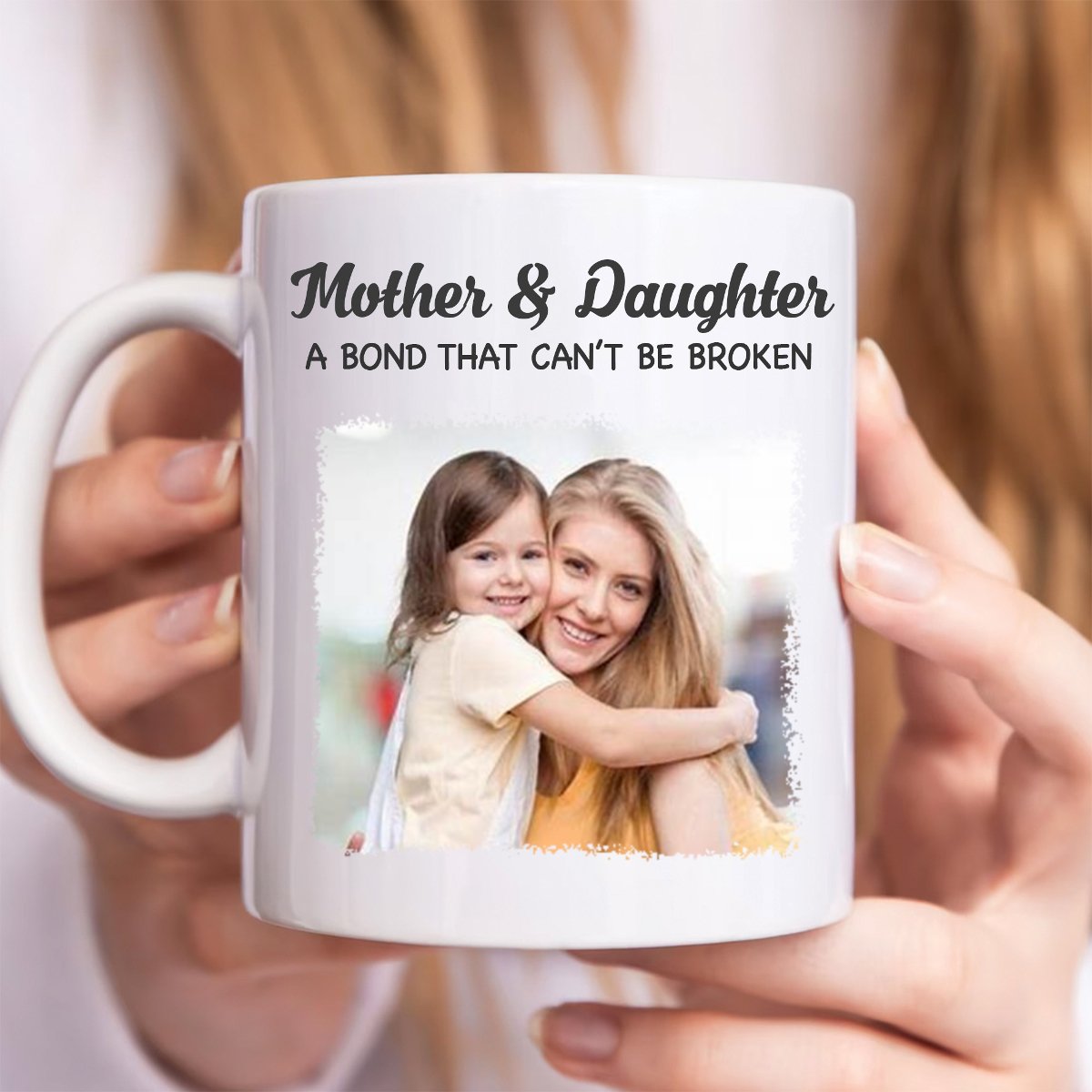 Mother - Custom Photo Mother & Daughter A Bond That Can't Be Broken - Personalized Mug - Makezbright Gifts