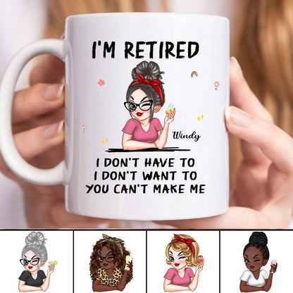 Mother - I'm Retired I Don't Have To, I Don't Want To, You Can't Make Me - Personalized Mug - Makezbright Gifts