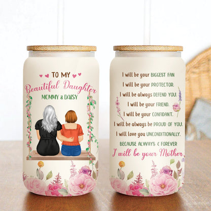 Mother - To My Beautiful Daughter I Will Be Your Mother - Personalized Glass Can - Makezbright Gifts