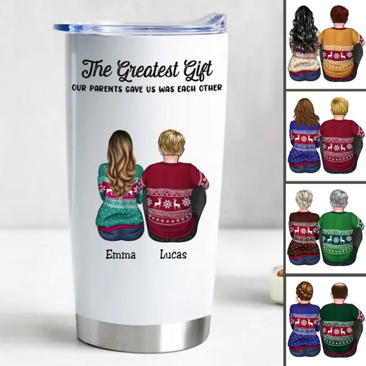 Personalized 20oz Stainless Steel Tumbler - The Greatest Gift Our Parents Gave Us Was Each Other - Makezbright Gifts